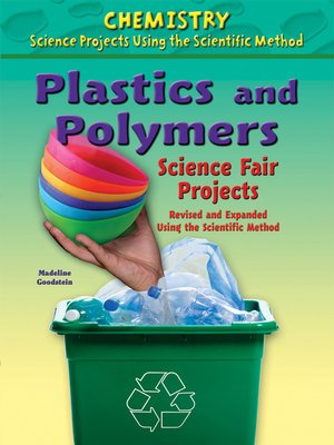 Plastics and Polymers Science Fair Projects, Revised and Expanded Using the Scientific Method - ebook